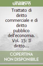 Trattato di diritto commerciale e di diritto pubblico dell'economia. Vol. 15: Il diritto comunitario e dell'Unione europea libro