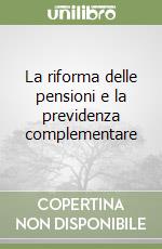 La riforma delle pensioni e la previdenza complementare