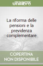 La riforma delle pensioni e la previdenza complementare libro