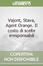 Vajont, Stava, Agent Orange. Il costo di scelte irresponsabili libro