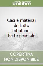 Casi e materiali di diritto tributario. Parte generale libro