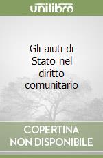 Gli aiuti di Stato nel diritto comunitario libro