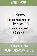 Il diritto fallimentare e delle società commerciali (1997) (1) libro