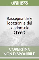 Rassegna delle locazioni e del condominio (1997) (1) libro