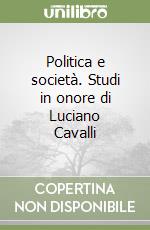 Politica e società. Studi in onore di Luciano Cavalli