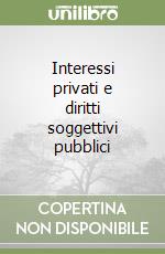 Interessi privati e diritti soggettivi pubblici libro