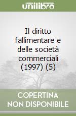 Il diritto fallimentare e delle società commerciali (1997) (5) libro