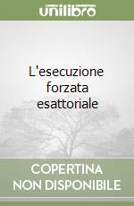 L'esecuzione forzata esattoriale libro