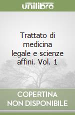 Trattato di medicina legale e scienze affini. Vol. 1 libro