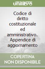 Codice di diritto costituzionale ed amministrativo. Appendice di aggiornamento libro