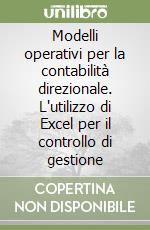 Modelli operativi per la contabilità direzionale. L'utilizzo di Excel per il controllo di gestione libro