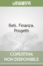 Reti. Finanza. Progetti libro