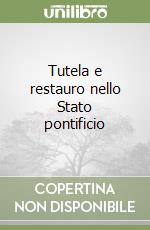 Tutela e restauro nello Stato pontificio libro