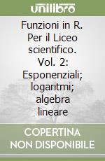 Funzioni in R. Per il Liceo scientifico: FUNZIONI IN R 2 Copertina flessibi