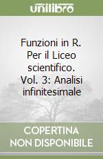 Funzioni in R. Per il Liceo scientifico. Vol. 3: Analisi infinitesimale libro