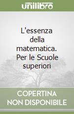 L'essenza della matematica. Per le Scuole superiori (1) libro