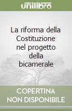 La riforma della Costituzione nel progetto della bicamerale libro