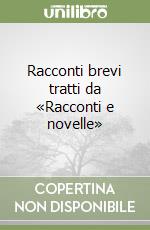 Racconti brevi tratti da «Racconti e novelle» libro