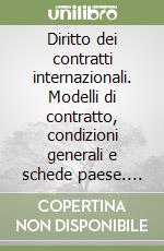 Diritto dei contratti internazionali. Modelli di contratto, condizioni generali e schede paese. Con CD-ROM libro
