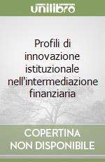 Profili di innovazione istituzionale nell'intermediazione finanziaria