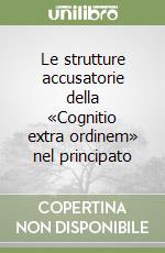 Le strutture accusatorie della «Cognitio extra ordinem» nel principato libro