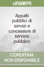 Appalti pubblici di servizi e concessioni di servizio pubblico libro