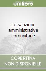 Le sanzioni amministrative comunitarie libro