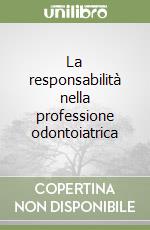 La responsabilità nella professione odontoiatrica libro