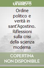 Ordine politico e verità in sant'Agostino. Riflessioni sulla crisi della scienza moderna libro