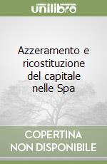 Azzeramento e ricostituzione del capitale nelle Spa libro