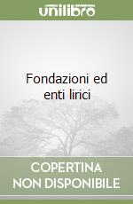 Fondazioni ed enti lirici libro