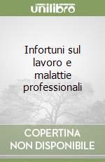 Infortuni sul lavoro e malattie professionali libro