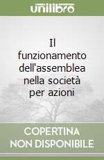 Il funzionamento dell'assemblea nella società per azioni