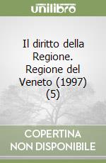 Il diritto della Regione. Regione del Veneto (1997) (5) libro