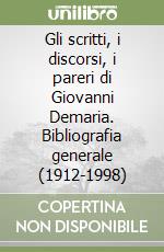 Gli scritti, i discorsi, i pareri di Giovanni Demaria. Bibliografia generale (1912-1998) libro