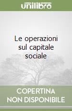 Le operazioni sul capitale sociale libro