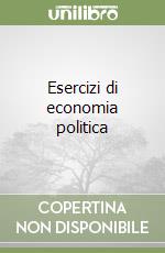 Esercizi di economia politica