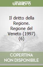 Il diritto della Regione. Regione del Veneto (1997) (6) libro