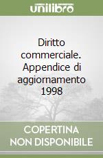 Diritto commerciale. Appendice di aggiornamento 1998 libro