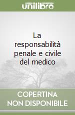 La responsabilità penale e civile del medico libro