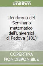 Rendiconti del Seminario matematico dell'Università di Padova (101) libro