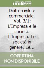 Diritto civile e commerciale. Vol. 3/1: L'Impresa e le società. L'Impresa. Le società in genere. Le società di persone