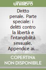 Diritto penale. Parte speciale: i delitti contro la libertà e l'intangibilità sessuale. Appendice ai delitti contro la persona libro