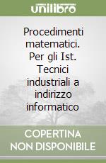 Procedimenti matematici. Per gli Ist. Tecnici industriali a indirizzo informatico (3)
