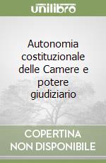 Autonomia costituzionale delle Camere e potere giudiziario