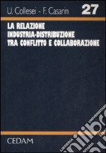 La relazione industria-distribuzione tra conflitto e collaborazione libro