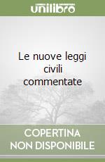 Le nuove leggi civili commentate libro