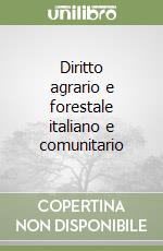 Diritto agrario e forestale italiano e comunitario libro