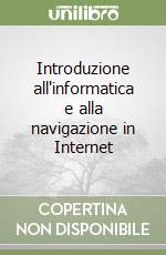 Introduzione all'informatica e alla navigazione in Internet