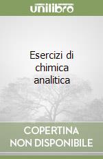 Esercizi di chimica analitica libro